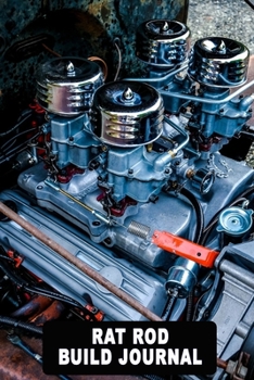 Rat Rod Build Journal: 120 blank lined pages to capture notes and plan your project