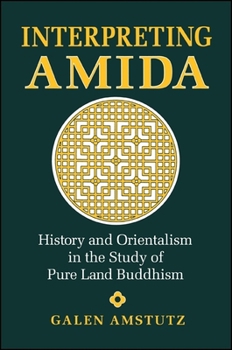 Paperback Interpreting Amida: History and Orientalism in the Study of Pure Land Buddhism Book