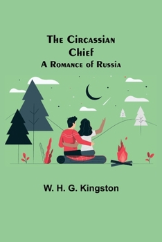Paperback The Circassian Chief; A Romance of Russia Book