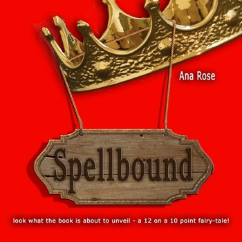 Paperback Spellbound: look what the book is about to unveil - a 12 on a 10 point fairy-tale! Book