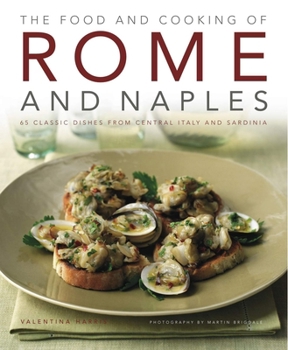 Hardcover The Food and Cooking of Rome and Naples: 65 Classic Dishes from Central Italy and Sardinia Book