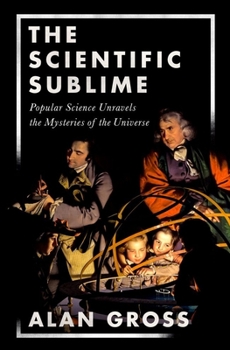 Hardcover Scientific Sublime: Popular Science Unravels the Mysteries of the Universe Book