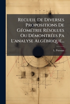 Paperback Recueil De Diverses Propositions De Géométrie Résolues Ou Démontrées Pa L'analyse Algébrique... [French] Book