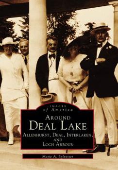 Paperback Around Deal Lake: Allenhurst, Deal, Interlaken, and Loch Arbour Book