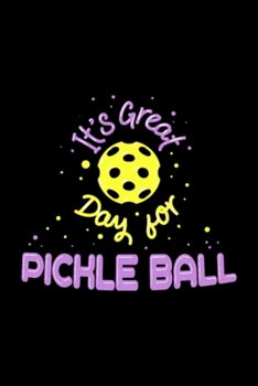 Paperback It's a Great Day To Play Pickleball: Blank Lined Notebook Journal for Work, School, Office - 6x9 110 page Book