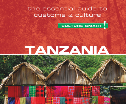 Tanzania - Culture Smart!: The Essential Guide to Customs & Culture - Book  of the Culture Smart!