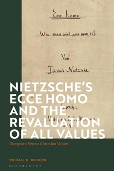 Paperback Nietzsche's 'Ecce Homo' and the Revaluation of All Values: Dionysian Versus Christian Values Book