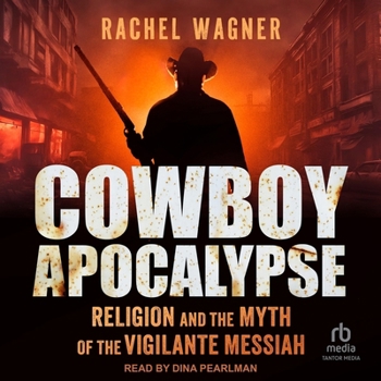 Audio CD Cowboy Apocalypse: Religion and the Myth of the Vigilante Messiah Book