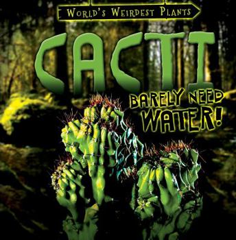 Cacti Barely Need Water! - Book  of the World's Weirdest Plants