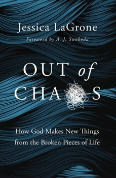 Paperback Out of Chaos: How God Makes New Things from the Broken Pieces of Life Book