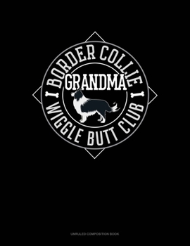 Paperback Border Collie Grandma Wiggle Butt Club: Unruled Composition Book