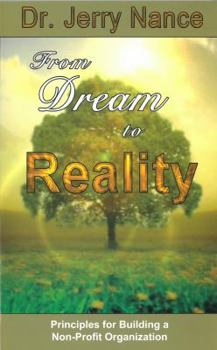 Paperback From Dream to Reality: Principles for Building a Non-Profit Organization Book