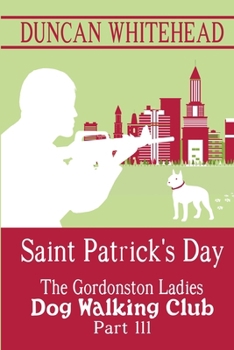 Paperback Saint Patrcik's Day - The Gordonston Ladies Dog Walking Club Part III Book