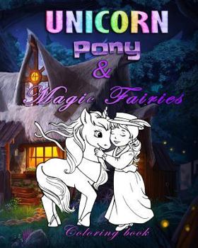 Paperback Unicorn Pony & Magic fairies: Coloring book for all ages Book