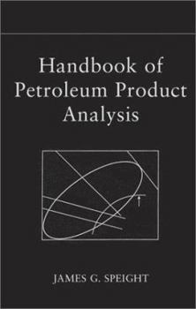 Handbook of Petroleum Product Analysis (Chemical Analysis: A Series of Monographs on Analytical Chemistry and Its Applications) - Book #182 of the Chemical Analysis: A Series of Monographs on Analytical Chemistry and Its Applications