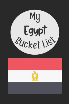 Paperback My Egypt Bucket List: Novelty Bucket List Themed Notebook Book