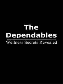 Paperback The Dependables: Wellness Secrets Revealed Book