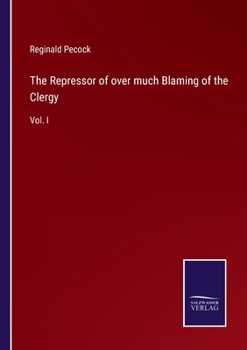 Paperback The Repressor of over much Blaming of the Clergy: Vol. I Book