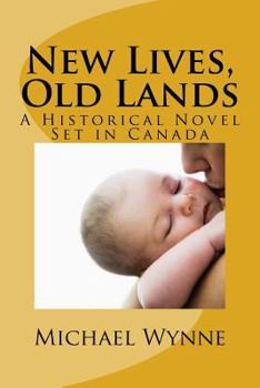 Paperback New Lives, Old Lands: A Historical Novel Set in Canada Book