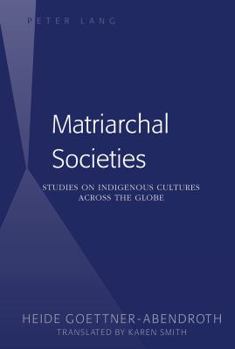 Paperback Matriarchal Societies: Studies on Indigenous Cultures Across the Globe Book