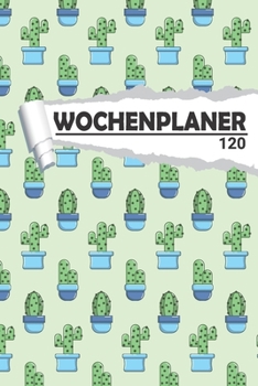 Wochenplaner mit Kaktus Blumen: Eleganter Terminplaner I DIN A5 I 120 Seiten I Undatiert I Wochenkalender I Organizer für Schule, Uni und Büro (Kunstvolle Wochenplaner) (German Edition)