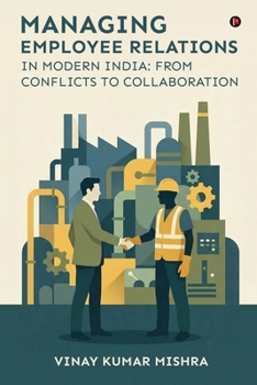 Paperback Managing Employee Relations in Modern India: From Conflicts to Collaboration Book