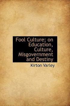 Hardcover Fool Culture; On Education, Culture, Misgovernment and Destiny Book