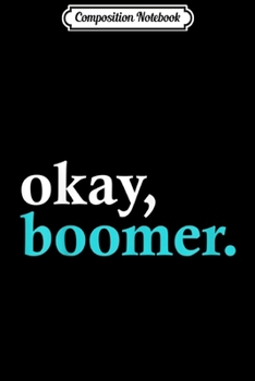 Composition Notebook: OK Boomer The World is Changing Gen Z Millennials Meme Joke  Journal/Notebook Blank Lined Ruled 6x9 100 Pages