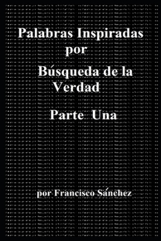 Paperback Palabras Inspiradas por Búsqueda de la Verdad: Parte Una [Spanish] Book