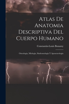 Paperback Atlas De Anatomia Descriptiva Del Cuerpo Humano: Osteologia, Miologia, Sindesmologia Y Aponeurologia [Spanish] Book