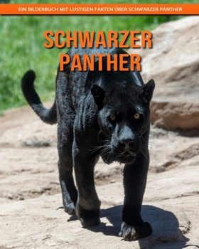 Schwarzer Panther: Ein Bilderbuch mit lustigen Fakten über Schwarzer Panther