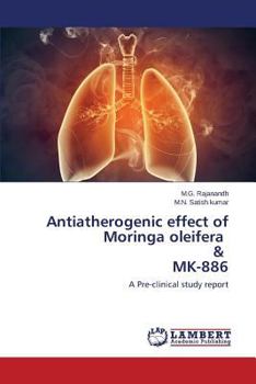 Paperback Antiatherogenic Effect of Moringa Oleifera & Mk-886 Book