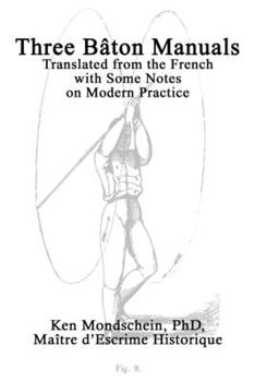Paperback Three Bâton Manuals: Translated from the French with Some Notes on Modern Practice Book
