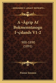 Paperback A grip Af Bokmenntasogu I&#141;slands V1-2: 900-1890 (1891) [Icelandic] Book