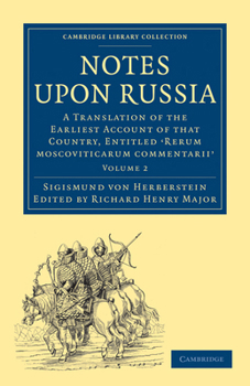Paperback Notes Upon Russia: A Translation of the Earliest Account of That Country, Entitled Rerum Moscoviticarum Commentarii, by the Baron Sigismund Von Herber Book