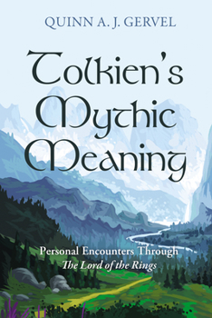 Hardcover Tolkien's Mythic Meaning: Personal Encounters Through the Lord of the Rings Book