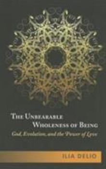 Paperback The Unbearable Wholeness of Being: God, Evolution, and the Power of Love Book