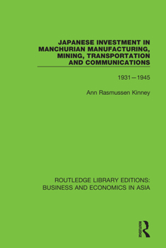 Paperback Japanese Investment in Manchurian Manufacturing, Mining, Transportation, and Communications, 1931-1945 Book