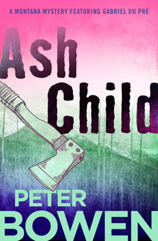 Ash Child : A Montana Mystery Featuring Gabriel Du Pre - Book #9 of the Gabriel Du Pre