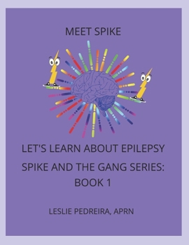 Paperback Meet Spike: Let's Learn About Epilepsy Series Spike and the Gang Series: Book 1 Book