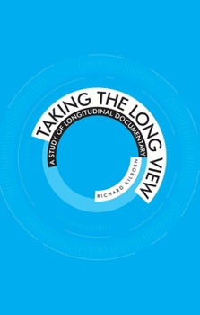 Paperback Taking the Long View: A Study of Longitudinal Documentary Book