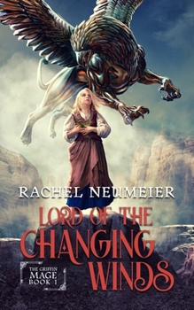 Lord of the Changing Winds - Book #1 of the Griffin Mage