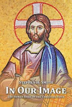 Paperback In Our Image: The Human Basis of the Christian Faith Book