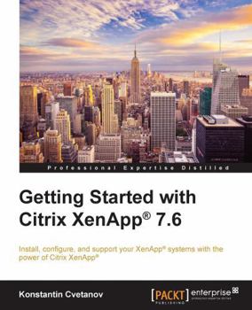Paperback Getting Started with Citrix XenApp(R) 7.6: Getting Started with Citrix XenApp 7.6 Book