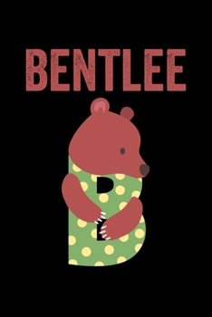 Bentlee: Journal (Diary, Notebook) Personalized Custom Name Alphabet Bear Birthday Gift for Boys