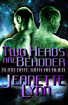 Two Heads Are Behdder: Blind Date With An Alien - Book #1 of the Blind Date With An Alien