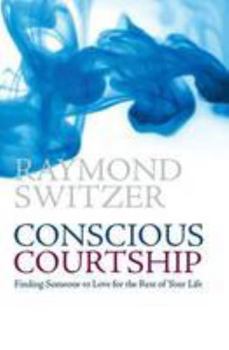 Mass Market Paperback Conscious Courtship: Finding Someone to Love for the Rest of Your Life Book