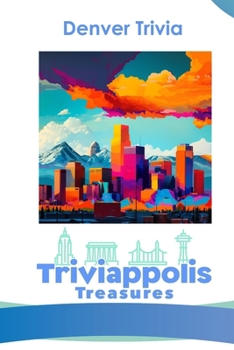Paperback Triviappolis Treasures - Denver: Denver Trivia Book
