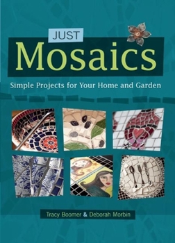 Paperback Just Mosaics: Simple Projects for Your Home and Garden Book