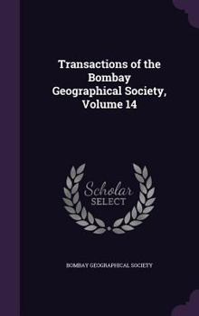 Hardcover Transactions of the Bombay Geographical Society, Volume 14 Book